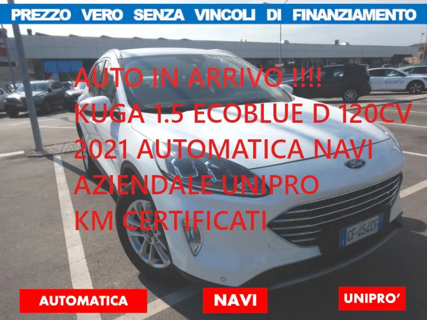 Ford Kuga 120cv AUTOMATICA*NO VINCOLI FINANZ*NAVI UNIPRO Blanc - 1
